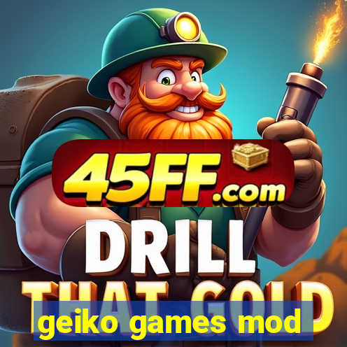 geiko games mod